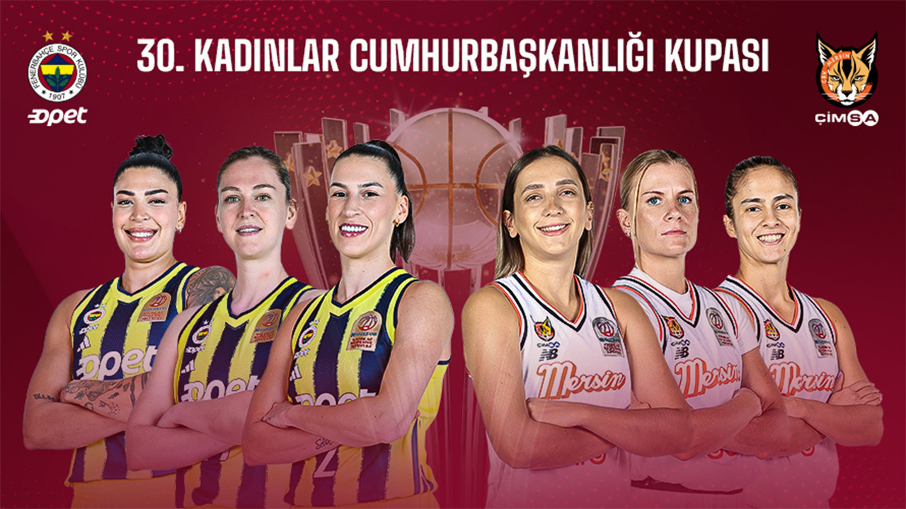 Cumhurbaşkanlığı Kupası’nda 4. kez aynı final: Fenerbahçe–ÇBK Mersin