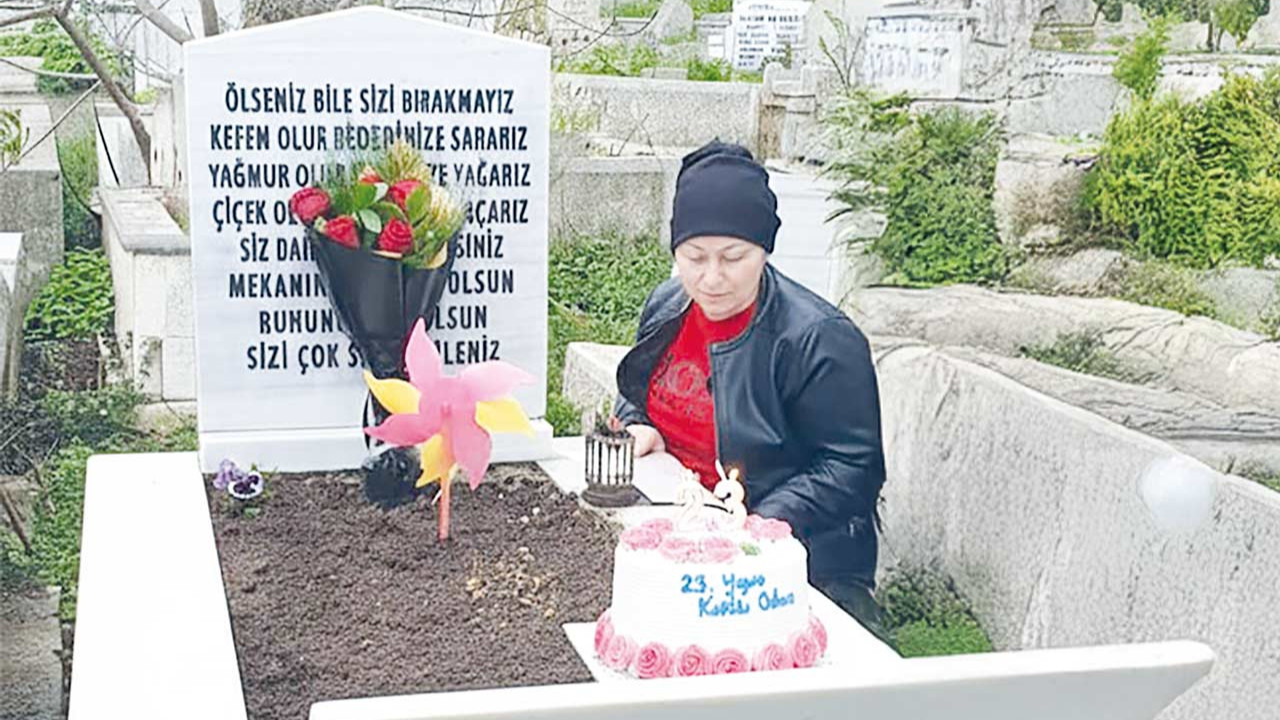‘Benim kızım 23 yaşında kaldı’