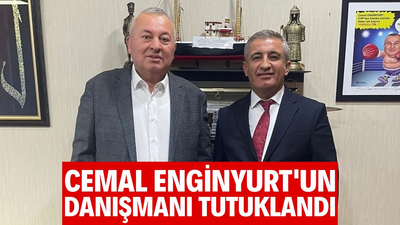 Cemal Enginyurt'un danışmanı tutuklandı