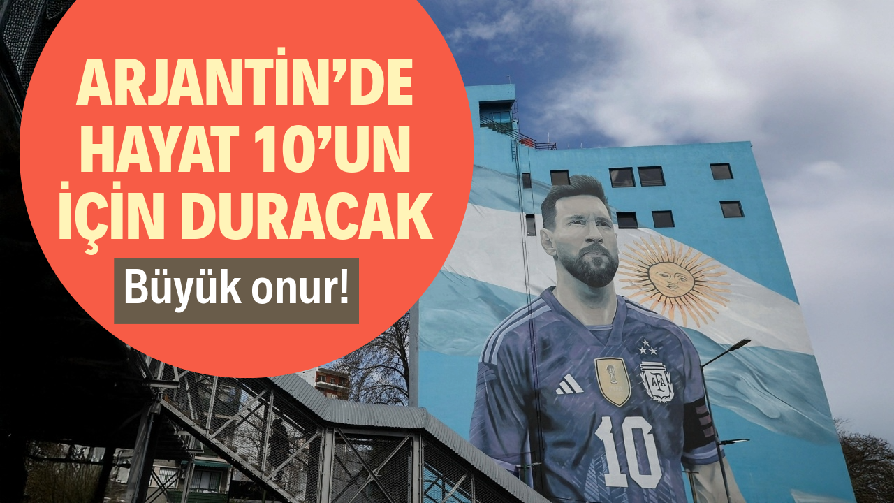 Arjantin’de hayat 10 dakika duracak: Messi’ye büyük onur