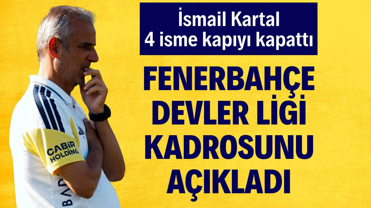 Fenerbahçe Şampiyonlar Ligi kadrosunu açıkladı: Dört isme yer yok!