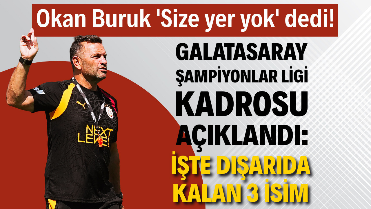 Galatasaray'ın Şampiyonlar Ligi listesi açıklandı: 3 isim yok