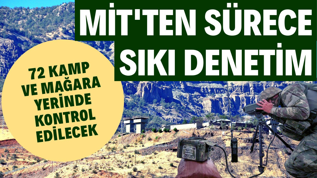 MİT'ten sürece sıkı denetim: 72 kamp ve mağara yerinde kontrol edilecek