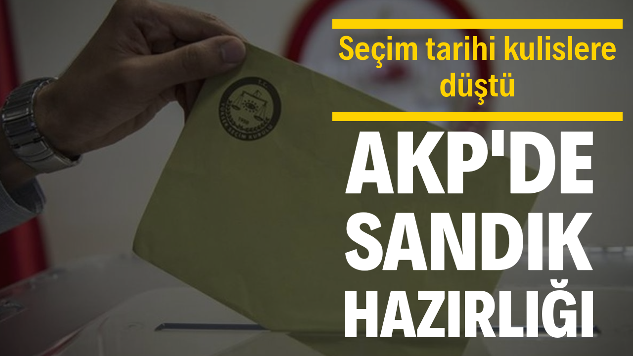 Seçim tarihi kulislere düştü. AKP'de sandık hazırlığı