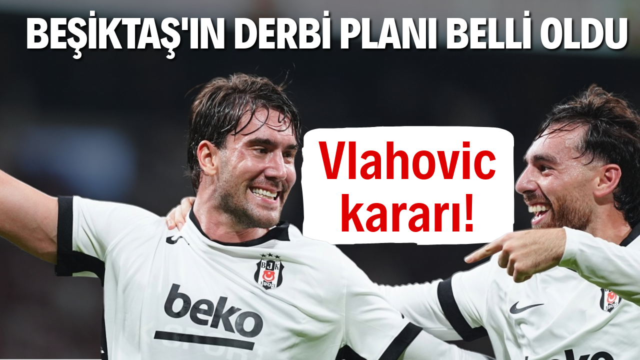 Beşiktaş'ın Fenerbahçe planı belli oldu: Vlahovic kararı