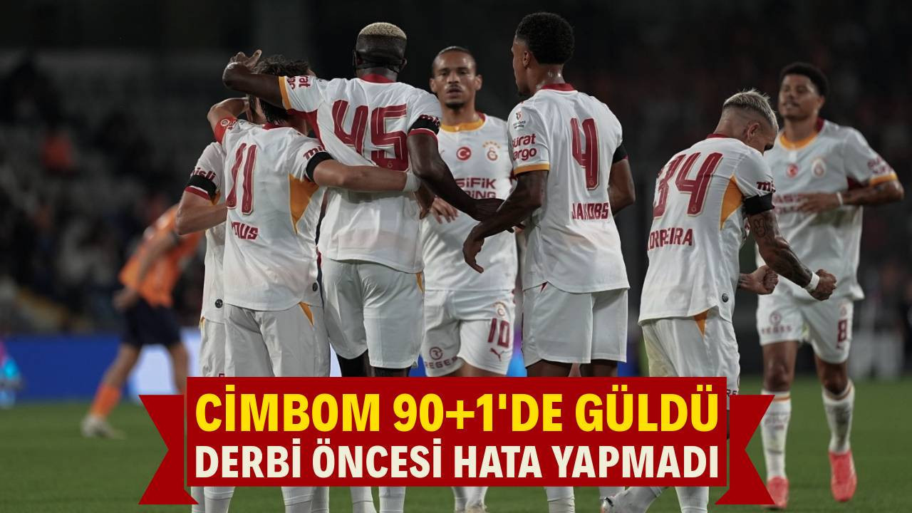 Galatasaray, Başakşehir'de 90+1'de güldü! Derbi öncesi hata yapmadı: 2-3