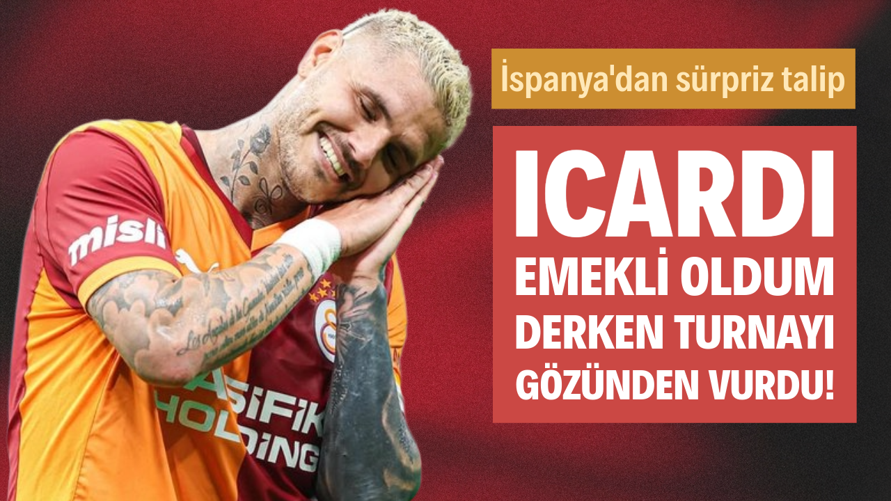 Icardi emekli oldum derken turnayı gözünden vurdu! İspanya'dan sürpriz talip