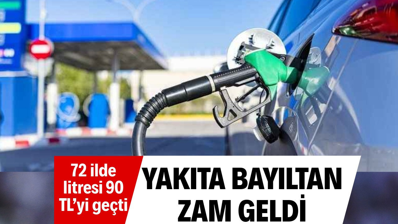 Yakıta bayıltan zam geldi. 72 ilde litresi 90 TL’yi geçti