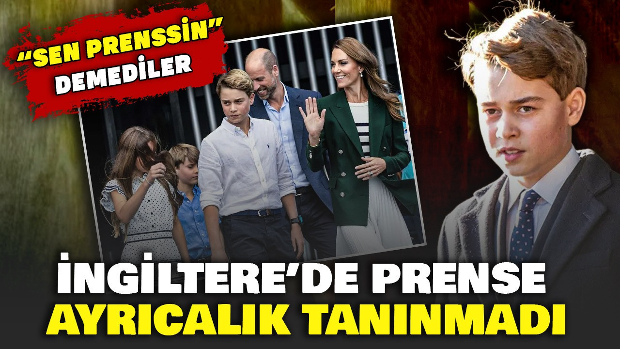 İngiltere’de prense ayrıcalık tanınmadı. “Sen prenssin” demediler