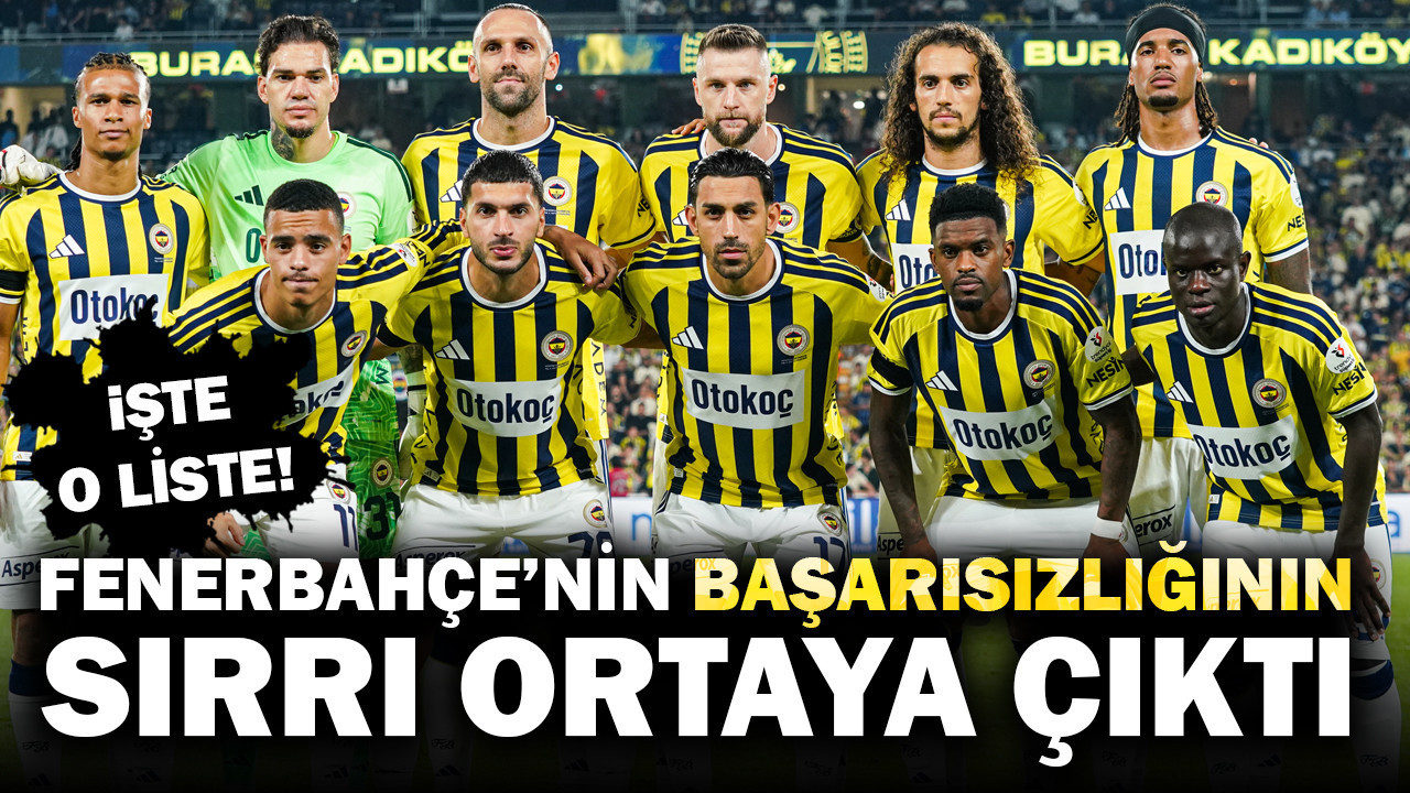 Fenerbahçe'nin başarısızlığının sırrı ortaya çıktı: İşte o liste