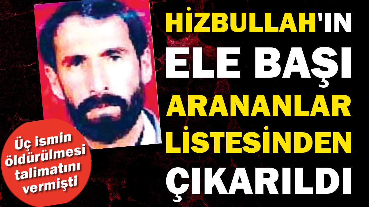 Hizbullah'ın ele başı arananlar listesinden çıkarıldı: Üç ismin öldürülmesi talimatını vermişti