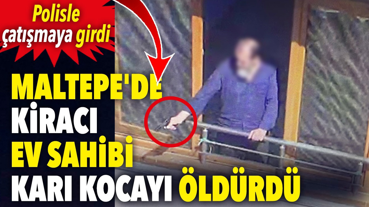 Maltepe'de kiracı ev sahibi karı kocayı öldürdü. Polisle çatışmaya girdi