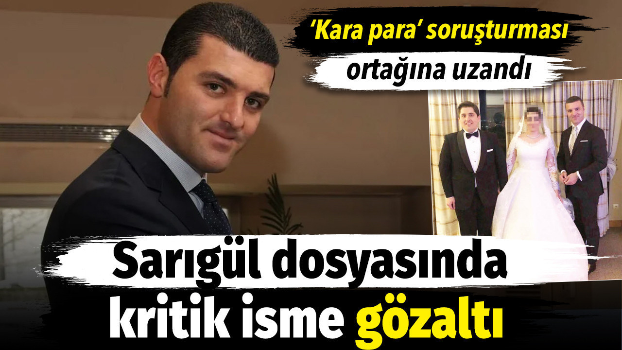 ‘Kara para aklama’ soruşturması Sarıgül'ün ortağına uzandı. Sarıgül dosyasında kritik isme gözaltı