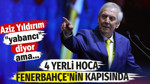 Aziz Yıldırım yabancı diyor ama 4 yerli hoca Fenerbahçe'nin kapısında