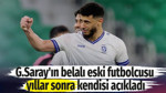 Galatasaray'ın belalı eski futbolcusu yıllar sonra kendisi açıkladı