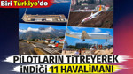 Pilotların titreyerek indiği 11 havalimanı. Biri Türkiye'de