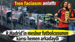 Real Madrid'in meşhur futbolcusunun karısı hemen arkadaydı. Tren faciasını anlattı
