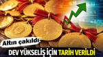 Altın çakıldı dev yükseliş için tarih verildi