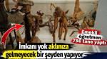 İmkanı yok aklınıza gelmeyecek bir şeyden yapıyor. Emekli öğretmen 750 tane yaptı