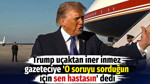 Trump yine yaptı yapacağını. Soru soran gazeteciye "Sen hastasın" dedi