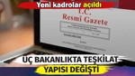 Üç bakanlıkta teşkilat yapısı değişti. 105 yeni kadro açıldı