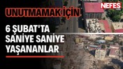 6 Şubat'ta neler oldu? Saniye saniye tüm yaşananlar