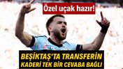 Beşiktaş'ta transferin kaderi tek bir cevaba bağlı: Özel uçak hazır