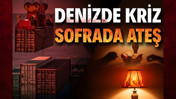 Denizde kriz sofrada ateş