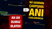 İki geminin çarpışma anı canlandırıldı: Ah ah, olmaz olaydı!
