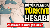 B&uuml;y&uuml;k planda T&uuml;rkiye hesabı: Ankara'nın kapısını &ccedil;alacaklar