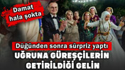 Uğruna güreşçilerin getirildiği gelin düğünden sonra sürpriz yaptı: Damat hala şokta