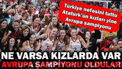 Filenin Sultanları düştü, kalktı, kazandı: Atatürk'ün kızları Avrupa Şampiyonu