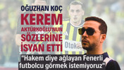 Oğuzhan Ko&ccedil; Kerem Akt&uuml;rkoğlu'nun s&ouml;zlerine isyan etti: Hakem diye ağlayan Fenerli futbolcu g&ouml;rmek istemiyoruz