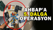 Ahbap'a 5. dalga operasyon