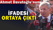 Ahmet Davutoğlu&rsquo;nun ifadesi ortaya &ccedil;ıktı
