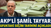 AKP'li Şamil Tayyar ufuktaki seçim tarihini açıkladı