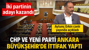 CHP ve YENİ Parti Ankara Büyükşehir'de ittifak yaptı: İki partinin adayı kazandı