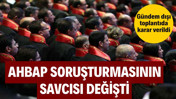AHBAP soruşturmasının savcısı değişti: G&uuml;ndem dışı toplantıda karar verildi
