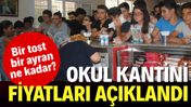Okul kantini fiyatları açıklandı. Bir tost bir ayran ne kadar?