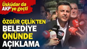 &Uuml;sk&uuml;dar Belediyesi AKP'ye ge&ccedil;ti: &Ouml;zg&uuml;r &Ccedil;elik'ten a&ccedil;ıklama