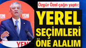 &Ouml;zg&uuml;r &Ouml;zel'den 'Yerel se&ccedil;imleri &ouml;ne alalım' &ccedil;ağrısı