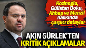 Akın G&uuml;rlek'ten kritik a&ccedil;ıklamalar: Kozinoğlu, G&uuml;listan Doku, Ahbap ve Menzil hakkında &ccedil;arpıcı detaylar