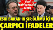 Eski Bakan'ın sır ölümü için çarpıcı ifadeler: 'Beni zehirleyecekler' demiş