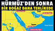 Hürmüz’den sonra bir boğaz daha tehlikede