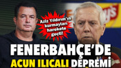 Fenerbahçe'de Acun Ilıcalı depremi: Aziz Yıldırım'ın kurmayları harekete geçti