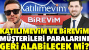 Katılımevim ve Birevim m&uuml;şterileri paralarını geri alabilecek mi?