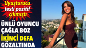 Oyuncu Çağla Boz gözaltına alındı