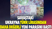 Ukrayna Türk lirasından daha değerli yeni parasını bastı