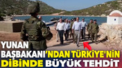 Yunan Başbakanı&rsquo;ndan T&uuml;rkiye'nin dibinde b&uuml;y&uuml;k tehdit