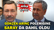 Bülent Arınç Melih Gökçek polemiğine Saray da dahil oldu: Gökçek'e arka çıktı